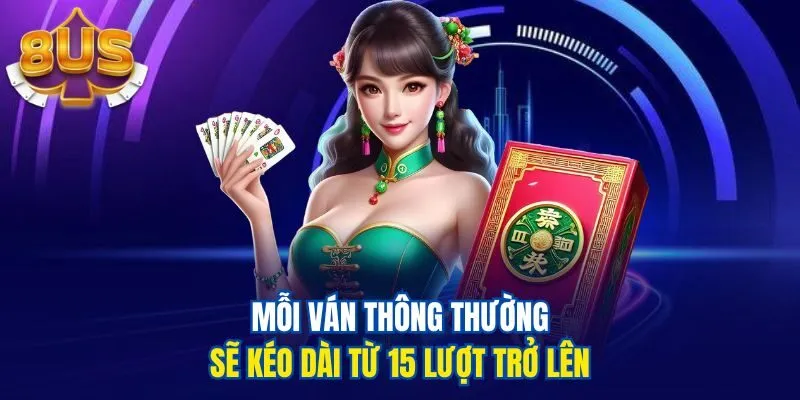Mỗi ván thông thường sẽ kéo dài từ 15 lượt trở lên